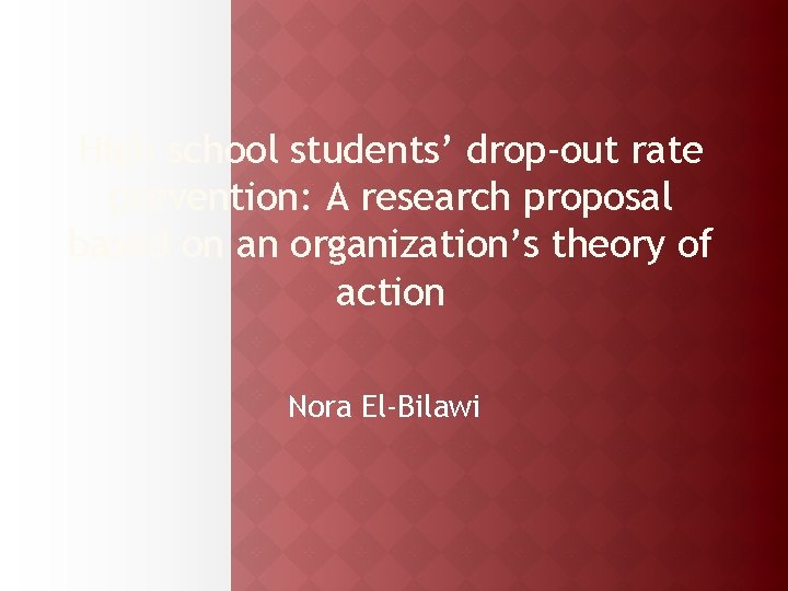 High school students’ drop-out rate prevention: A research proposal based on an organization’s theory