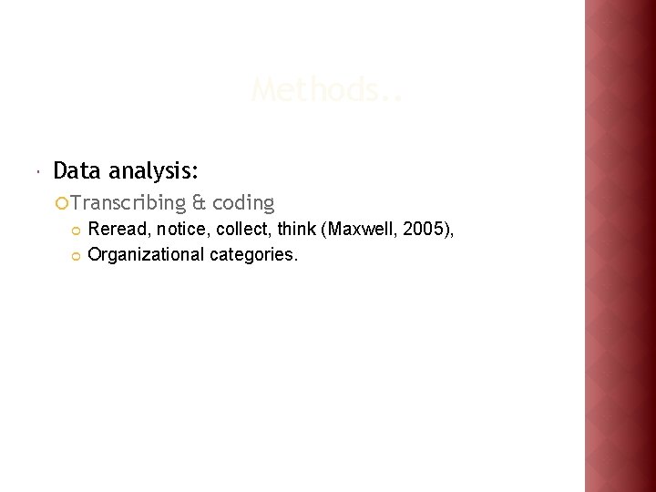 Methods. . Data analysis: ¡ Transcribing ¢ ¢ & coding Reread, notice, collect, think