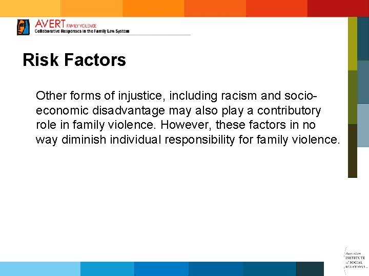 Risk Factors Other forms of injustice, including racism and socioeconomic disadvantage may also play