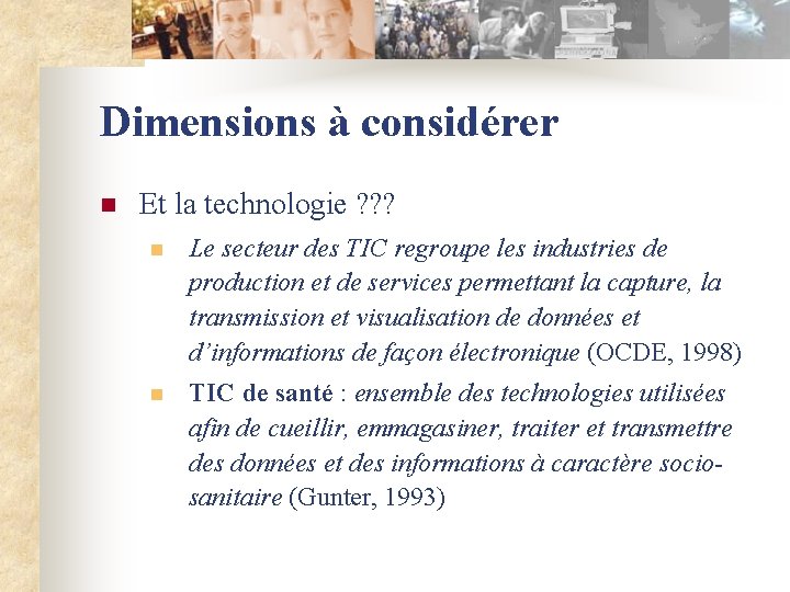 Dimensions à considérer n Et la technologie ? ? ? n Le secteur des