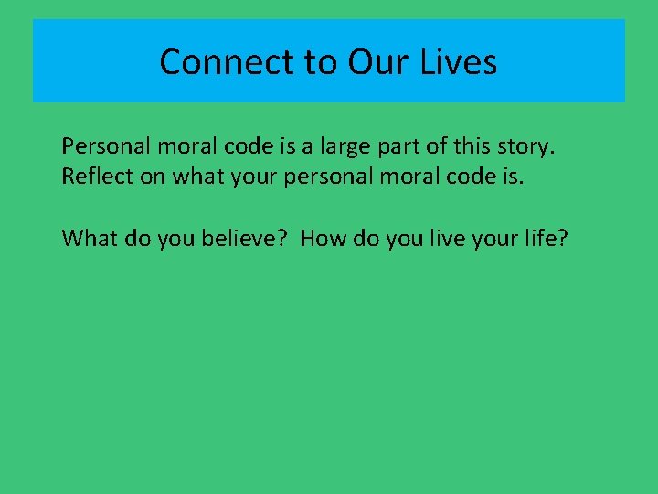 Connect to Our Lives Personal moral code is a large part of this story.
