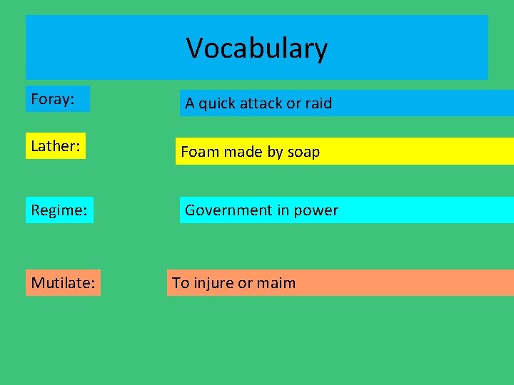 Vocabulary Foray: A quick attack or raid Lather: Foam made by soap Regime: Government