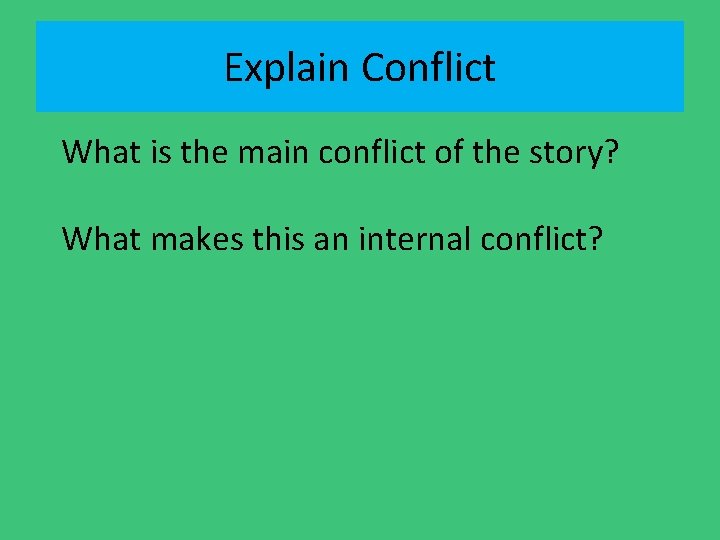 Explain Conflict What is the main conflict of the story? What makes this an