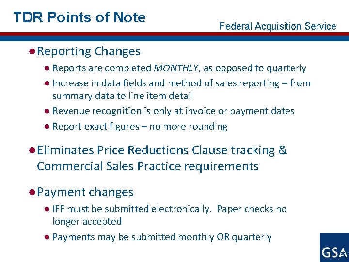 TDR Points of Note Federal Acquisition Service ●Reporting Changes ● Reports are completed MONTHLY,