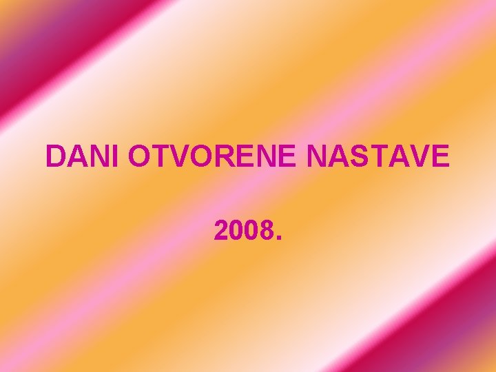 DANI OTVORENE NASTAVE 2008. 