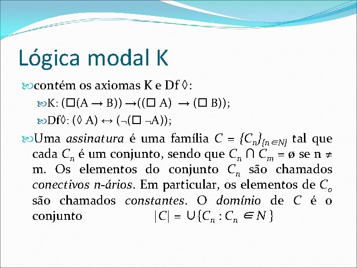 Lógica modal K contém os axiomas K e Df ◊: K: ( (A →