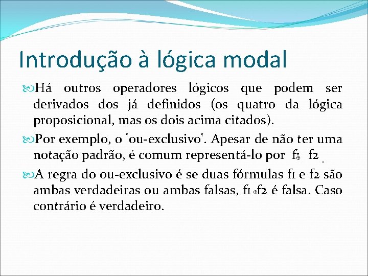 Introdução à lógica modal Há outros operadores lógicos que podem ser derivados já definidos