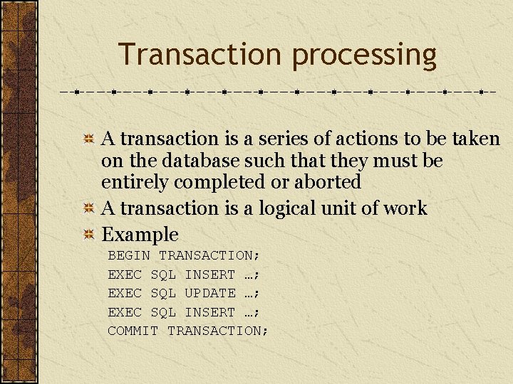 Transaction processing A transaction is a series of actions to be taken on the