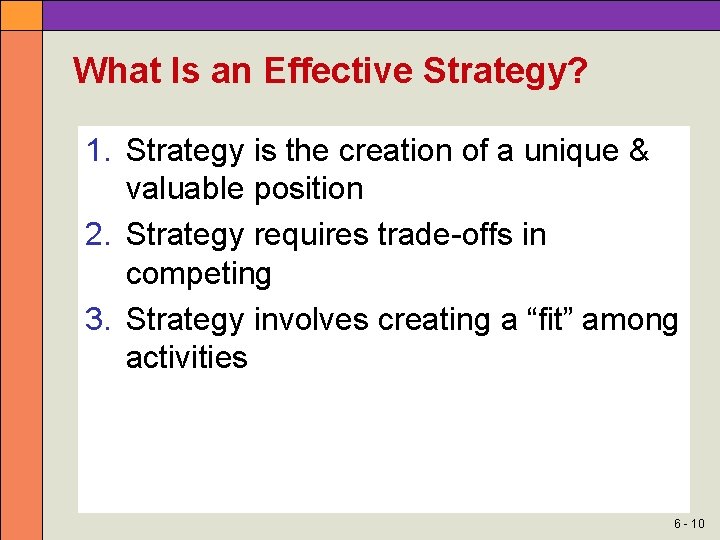 What Is an Effective Strategy? 1. Strategy is the creation of a unique &