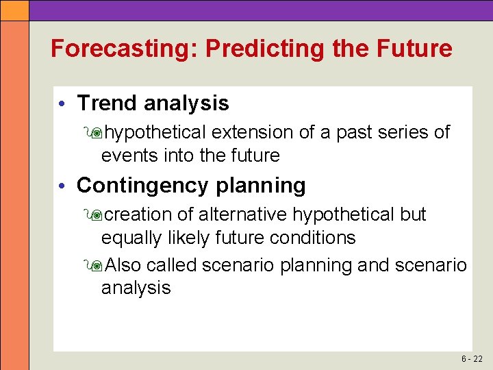 Forecasting: Predicting the Future • Trend analysis hypothetical extension of a past series of