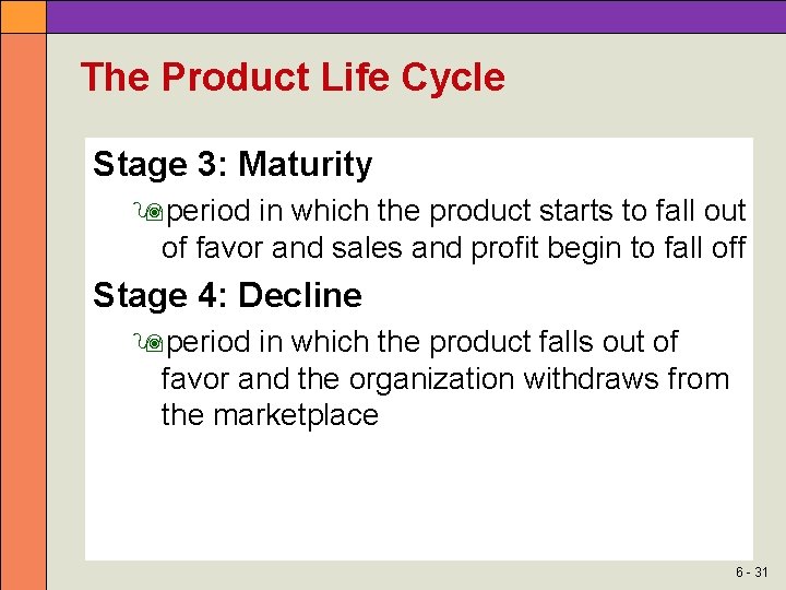 The Product Life Cycle Stage 3: Maturity period in which the product starts to