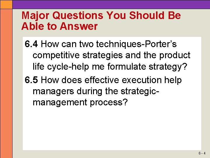 Major Questions You Should Be Able to Answer 6. 4 How can two techniques-Porter’s