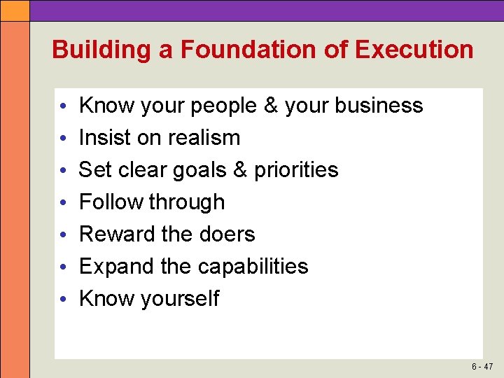 Building a Foundation of Execution • • Know your people & your business Insist