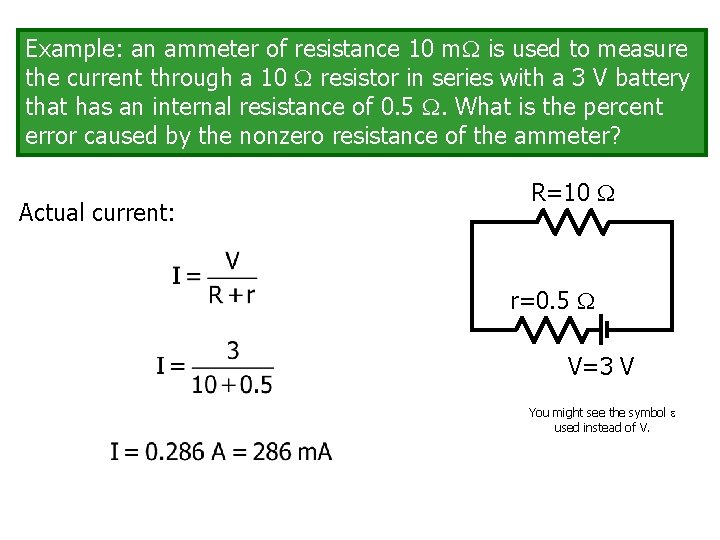 Example: an ammeter of resistance 10 m is used to measure the current through