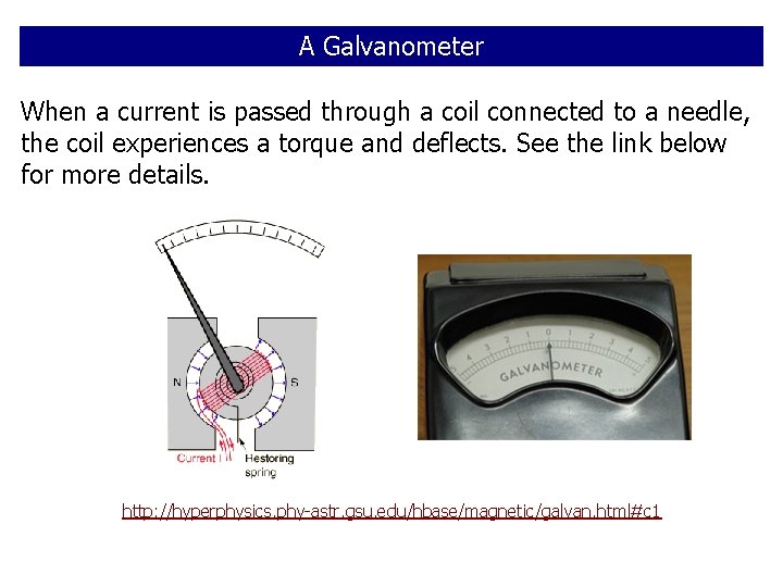 A Galvanometer When a current is passed through a coil connected to a needle,