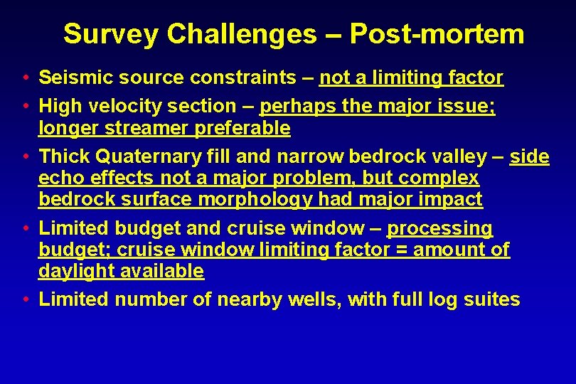 Survey Challenges – Post-mortem • Seismic source constraints – not a limiting factor •