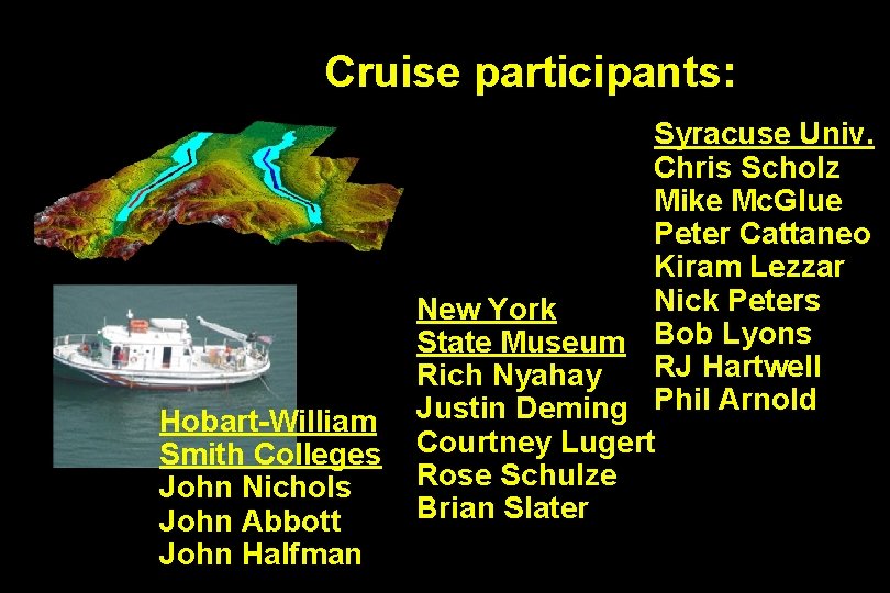 Cruise participants: Hobart-William Smith Colleges John Nichols John Abbott John Halfman Syracuse Univ. Chris