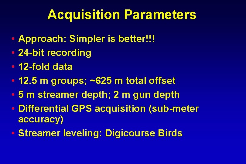 Acquisition Parameters • • • Approach: Simpler is better!!! 24 -bit recording 12 -fold