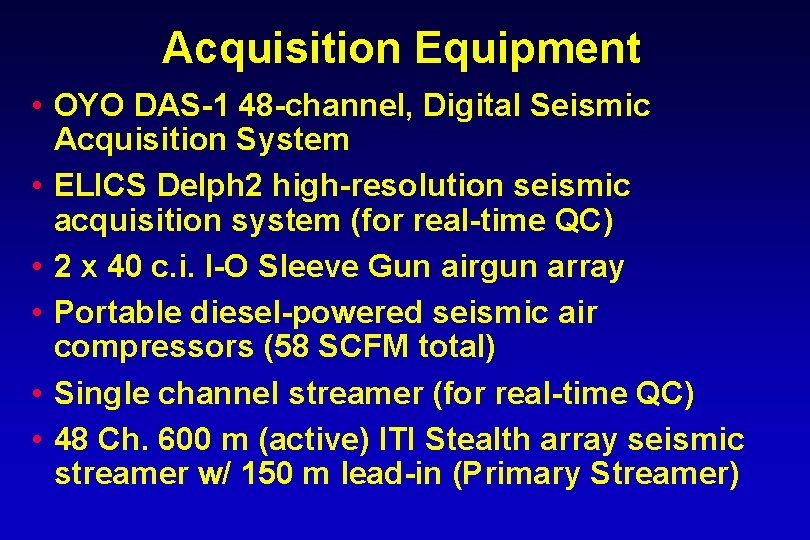 Acquisition Equipment • OYO DAS-1 48 -channel, Digital Seismic Acquisition System • ELICS Delph