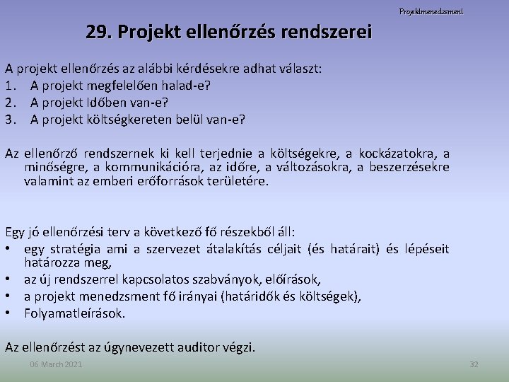 29. Projekt ellenőrzés rendszerei Projektmenedzsment A projekt ellenőrzés az alábbi kérdésekre adhat választ: 1.
