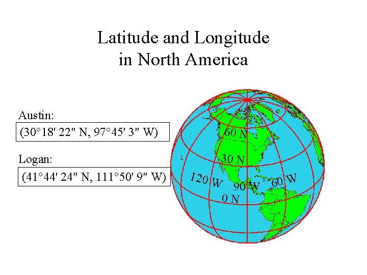 Latitude and Longitude in North America Austin: (30° 18' 22" N, 97° 45' 3"