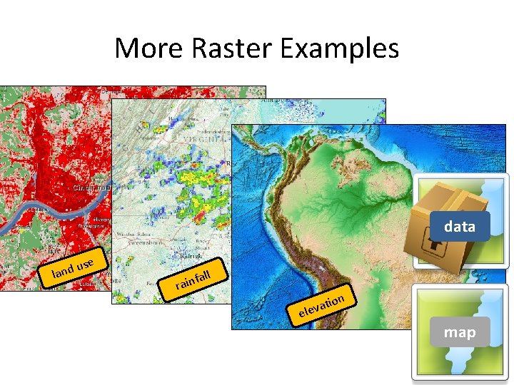 More Raster Examples data use d n la all f n i ra on