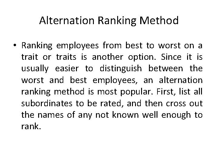 Alternation Ranking Method • Ranking employees from best to worst on a trait or