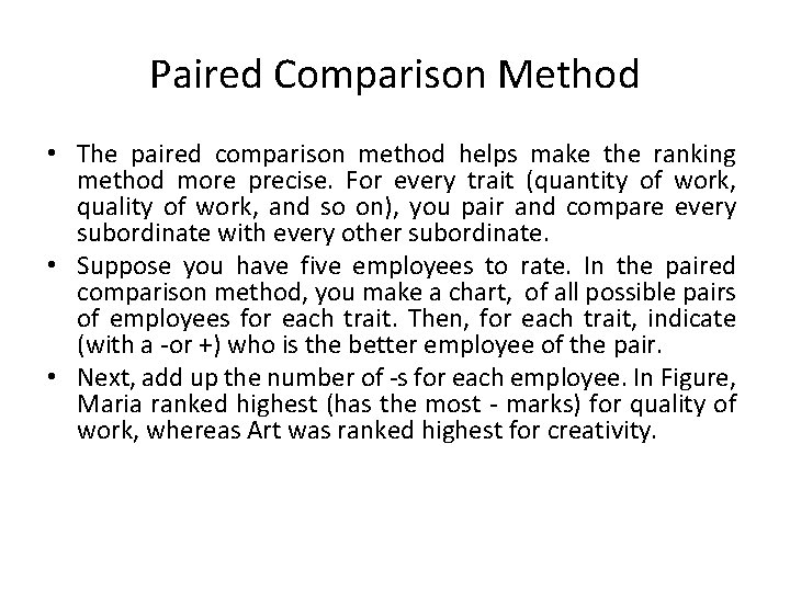 Paired Comparison Method • The paired comparison method helps make the ranking method more