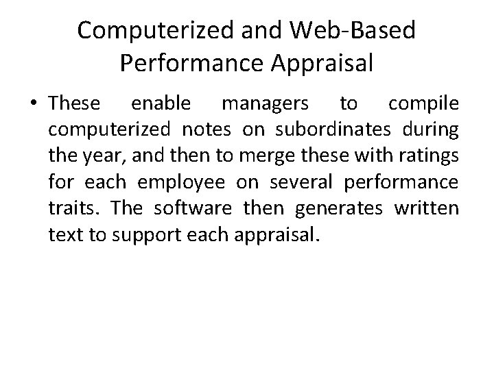 Computerized and Web-Based Performance Appraisal • These enable managers to compile computerized notes on