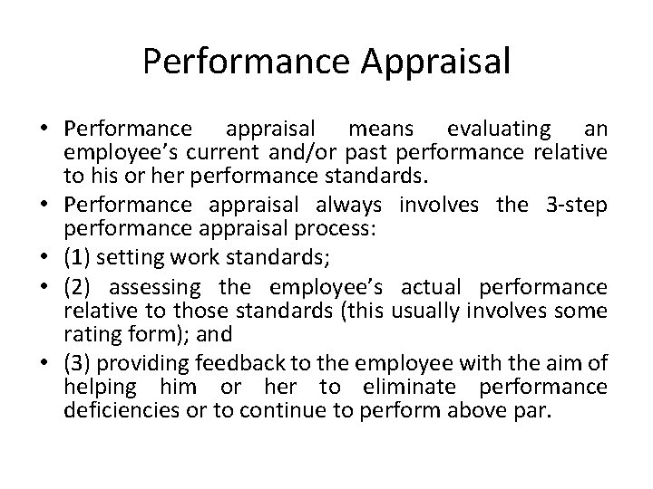 Performance Appraisal • Performance appraisal means evaluating an employee’s current and/or past performance relative