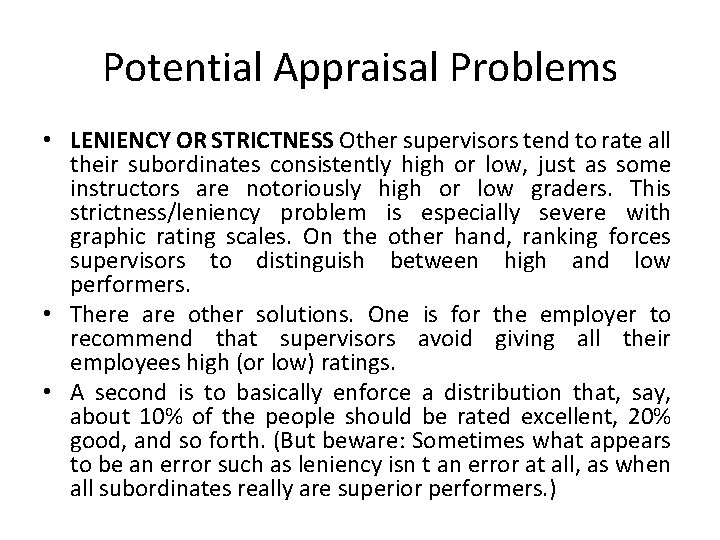 Potential Appraisal Problems • LENIENCY OR STRICTNESS Other supervisors tend to rate all their