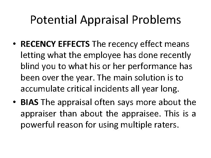 Potential Appraisal Problems • RECENCY EFFECTS The recency effect means letting what the employee