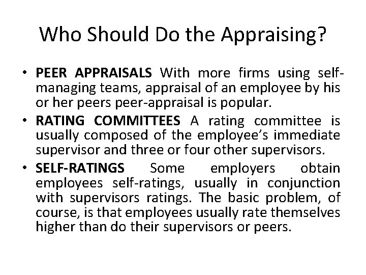 Who Should Do the Appraising? • PEER APPRAISALS With more firms using selfmanaging teams,