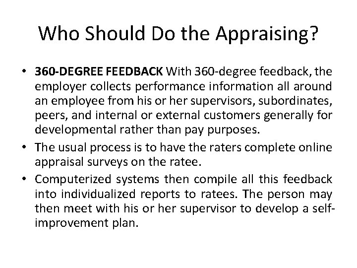 Who Should Do the Appraising? • 360 -DEGREE FEEDBACK With 360 -degree feedback, the