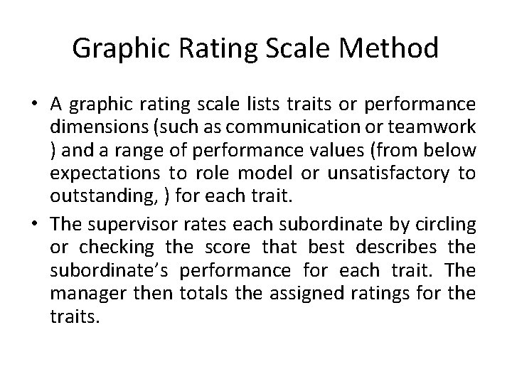 Graphic Rating Scale Method • A graphic rating scale lists traits or performance dimensions