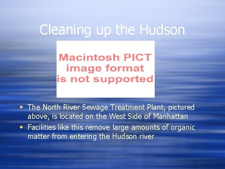Cleaning up the Hudson w The North River Sewage Treatment Plant, pictured above, is