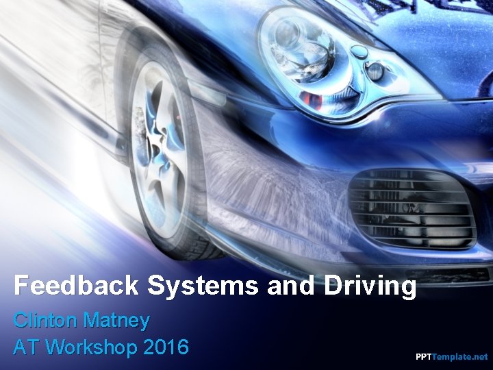 Feedback Systems and Driving Clinton Matney AT Workshop 2016 