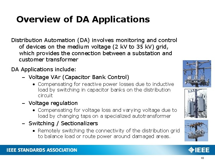 Overview of DA Applications Distribution Automation (DA) involves monitoring and control of devices on