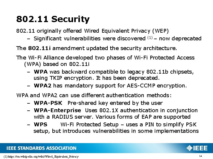 802. 11 Security 802. 11 originally offered Wired Equivalent Privacy (WEP) – Significant vulnerabilities