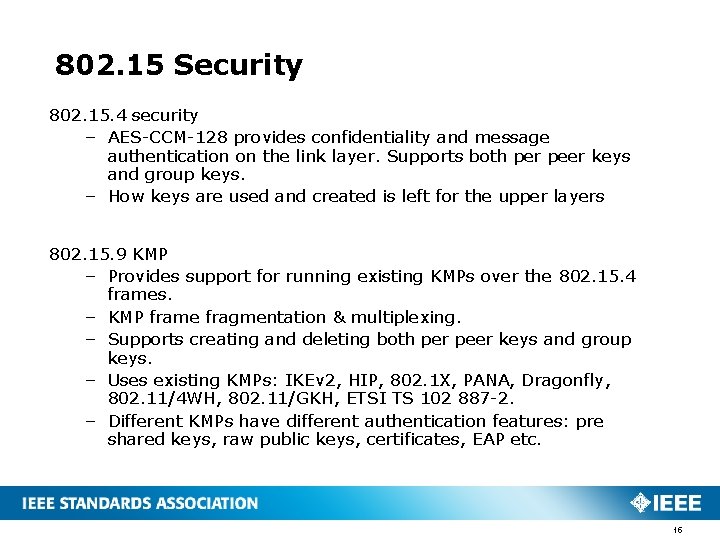 802. 15 Security 802. 15. 4 security – AES-CCM-128 provides confidentiality and message authentication