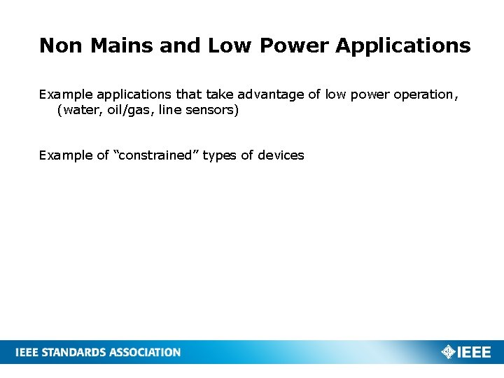 Non Mains and Low Power Applications Example applications that take advantage of low power