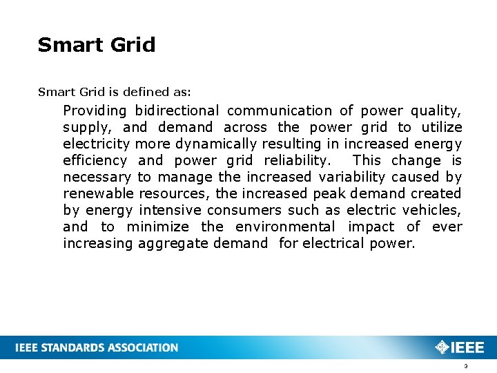 Smart Grid is defined as: Providing bidirectional communication of power quality, supply, and demand