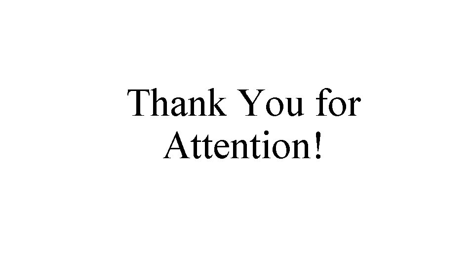Thank You for Attention! 
