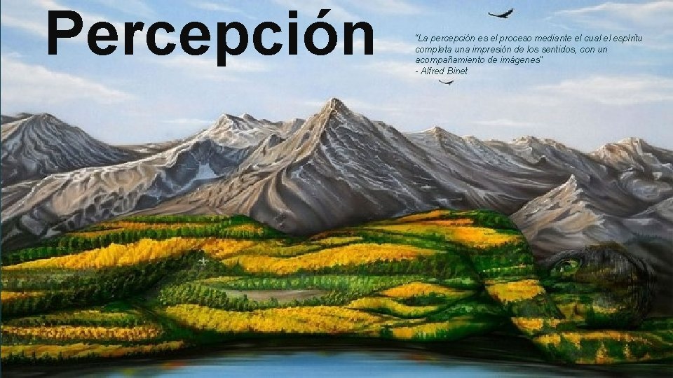 Percepción “La percepción es el proceso mediante el cual el espíritu completa una impresión