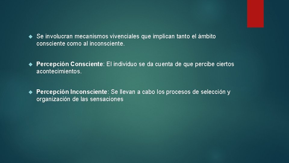  Se involucran mecanismos vivenciales que implican tanto el ámbito consciente como al inconsciente.