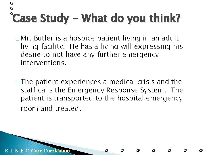 Case Study - What do you think? � Mr. Butler is a hospice patient