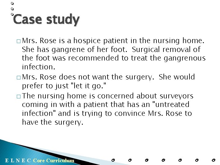Case study � Mrs. Rose is a hospice patient in the nursing home. She