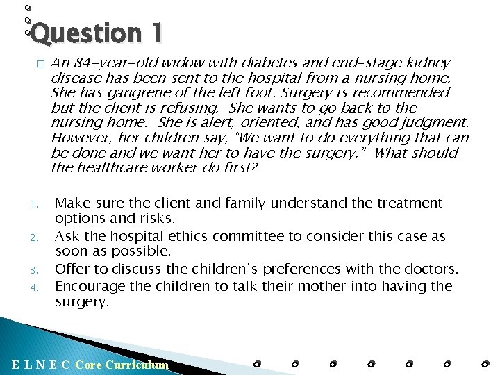 Question 1 � 1. 2. 3. 4. An 84 -year-old widow with diabetes and