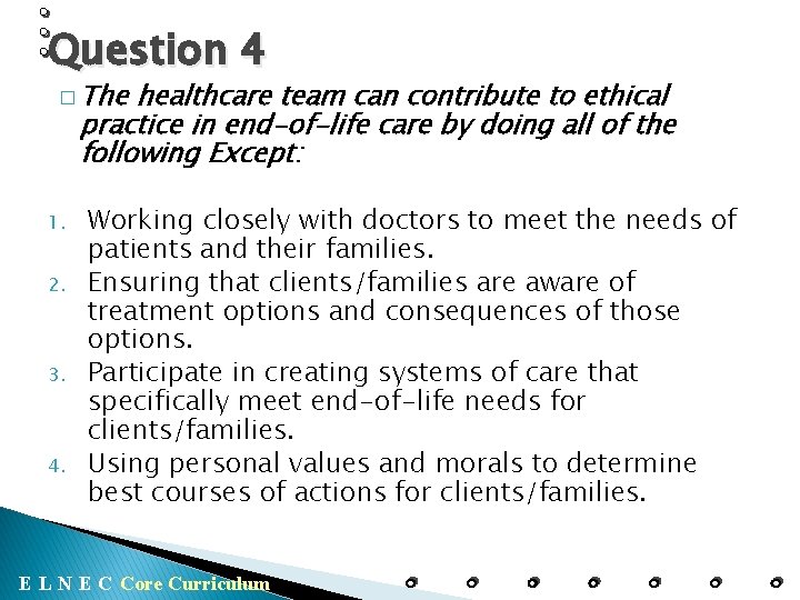 Question 4 � The healthcare team can contribute to ethical practice in end-of-life care