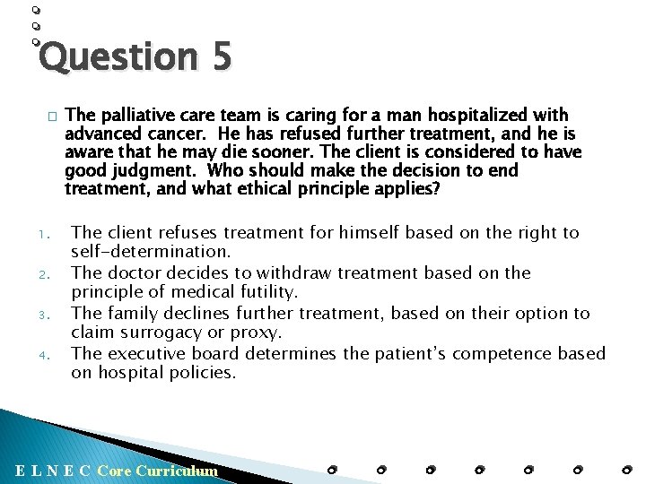 Question 5 � 1. 2. 3. 4. The palliative care team is caring for